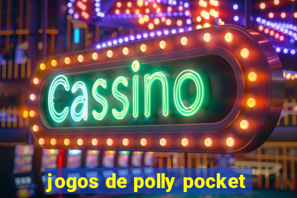 jogos de polly pocket